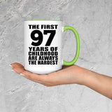 97th Birthday First 97 Years of Childhood Are The Hardest - 15oz Accent Mug Green