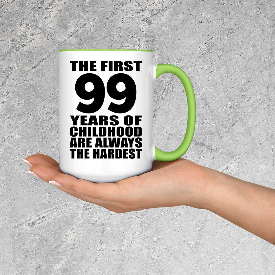 99th Birthday First 99 Years of Childhood Are The Hardest - 15oz Accent Mug Green