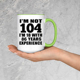 104th Birthday I'm Not 104 I'm 18 With 86 Years Experience - 15oz Accent Mug Green