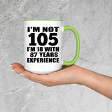 105th Birthday I'm Not 105 I'm 18 With 87 Years Experience - 15oz Accent Mug Green
