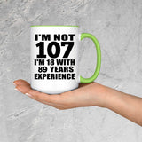 107th Birthday I'm Not 107 I'm 18 With 89 Years Experience - 15oz Accent Mug Green