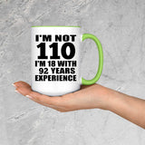 110th Birthday I'm Not 110 I'm 18 With 92 Years Experience - 15oz Accent Mug Green