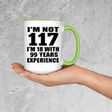 117th Birthday I'm Not 117 I'm 18 With 99 Years Experience - 15oz Accent Mug Green