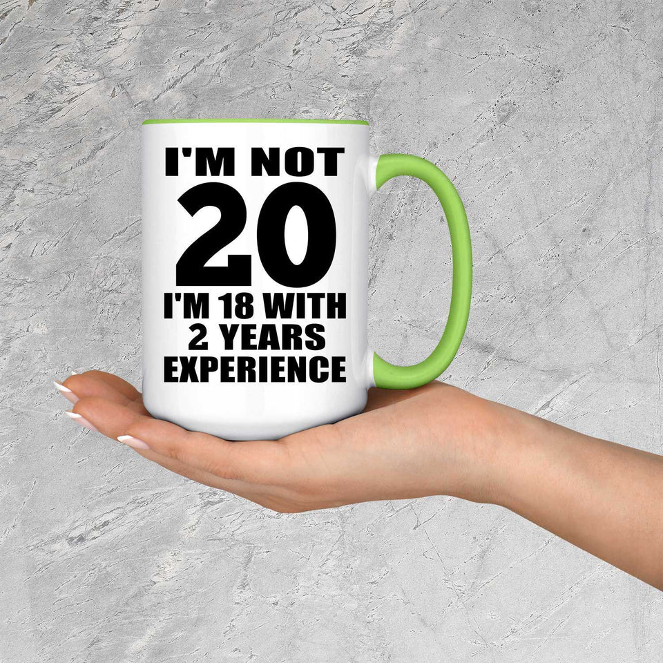 20th Birthday I'm Not 20 I'm 18 With 2 Years Experience - 15oz Accent Mug Green