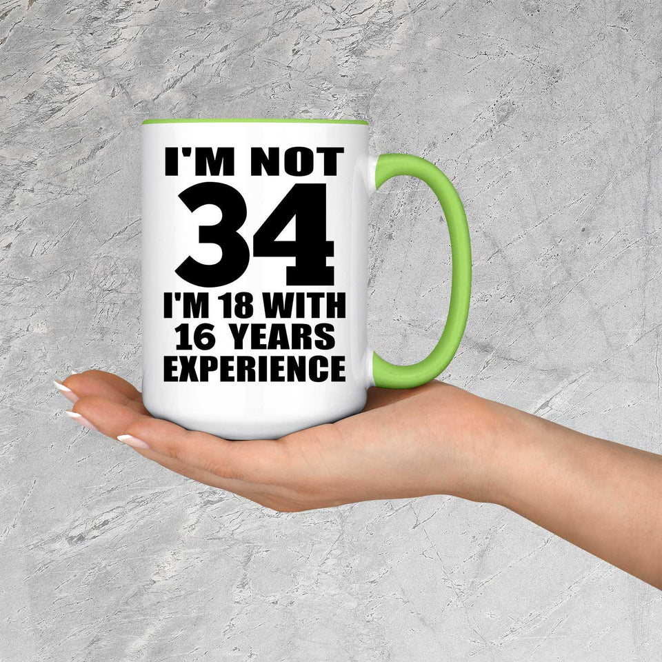 34th Birthday I'm Not 34 I'm 18 With 16 Years Experience - 15oz Accent Mug Green