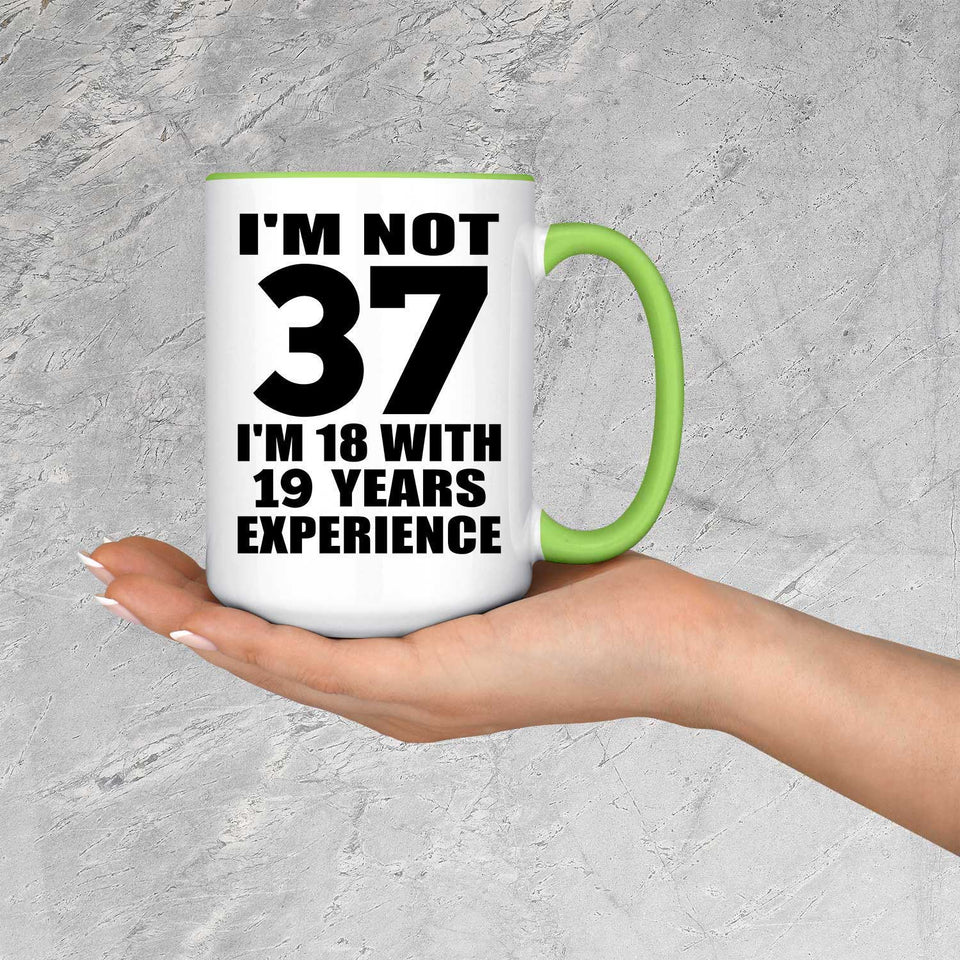 37th Birthday I'm Not 37 I'm 18 With 19 Years Experience - 15oz Accent Mug Green