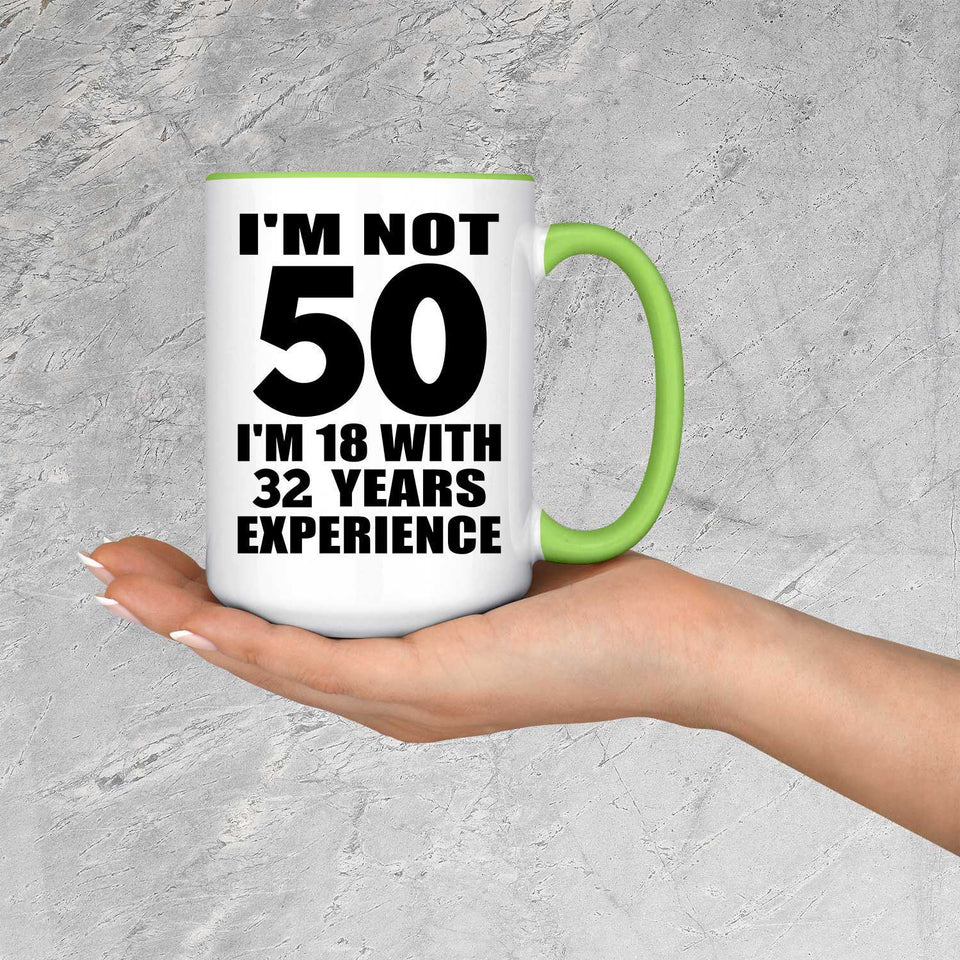 50th Birthday I'm Not 50 I'm 18 With 32 Years Experience - 15oz Accent Mug Green