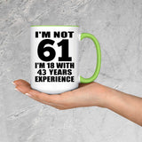 61st Birthday I'm Not 61 I'm 18 With 43 Years Experience - 15oz Accent Mug Green