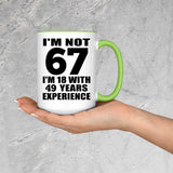 67th Birthday I'm Not 67 I'm 18 With 49 Years Experience - 15oz Accent Mug Green