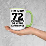 72nd Birthday I'm Not 72 I'm 18 With 54 Years Experience - 15oz Accent Mug Green