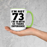73rd Birthday I'm Not 73 I'm 18 With 55 Years Experience - 15oz Accent Mug Green