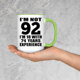 92nd Birthday I'm Not 92 I'm 18 With 74 Years Experience - 15oz Accent Mug Green