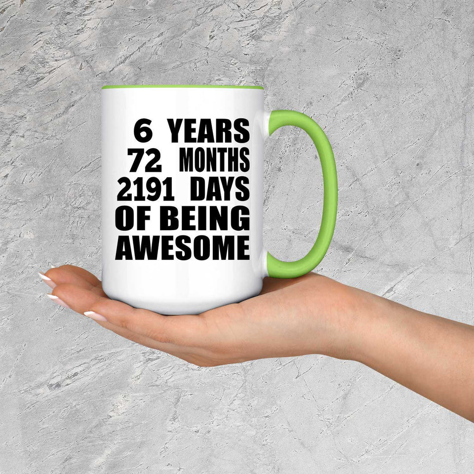 6th Birthday 6 Years 72 Months 2191 Days Of Awesome - 15oz Accent Mug Green