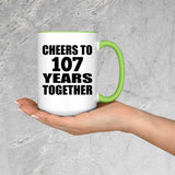 107th Anniversary Cheers To 107 Years Together - 15oz Accent Mug Green