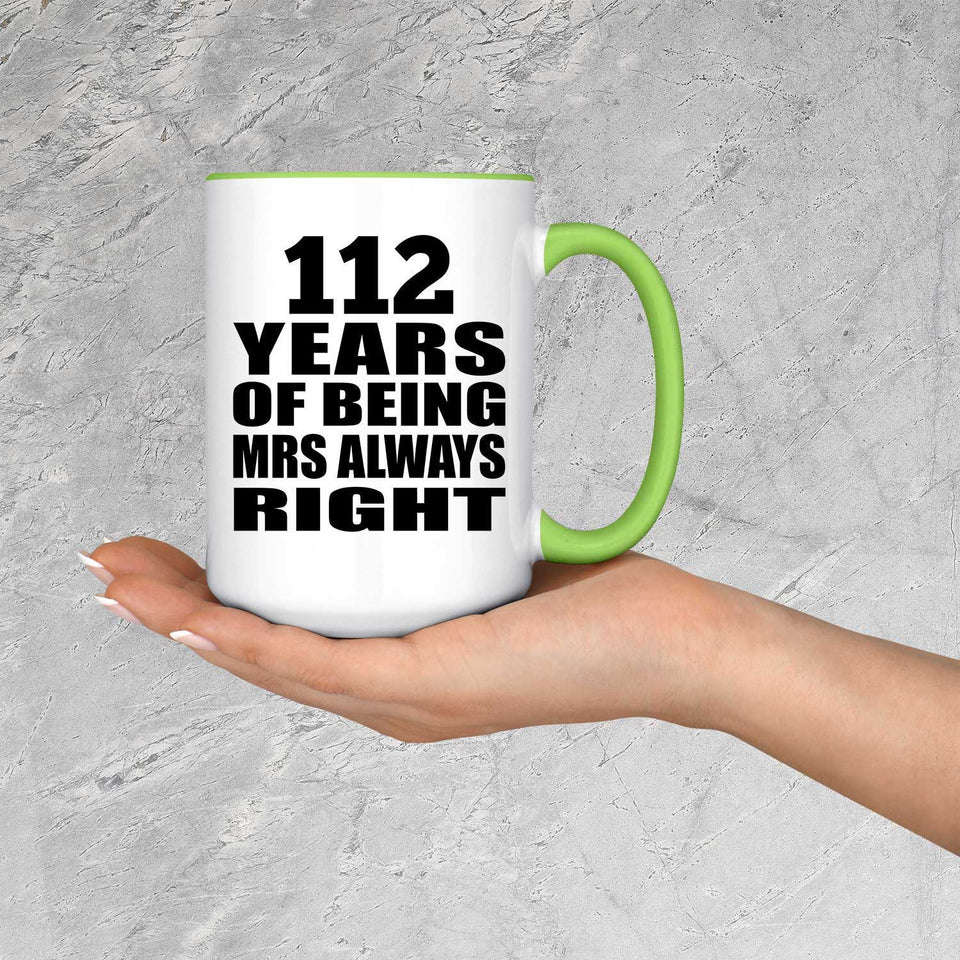 112th Anniversary 112 Years of Being Mrs Always Right - 15oz Accent Mug Green