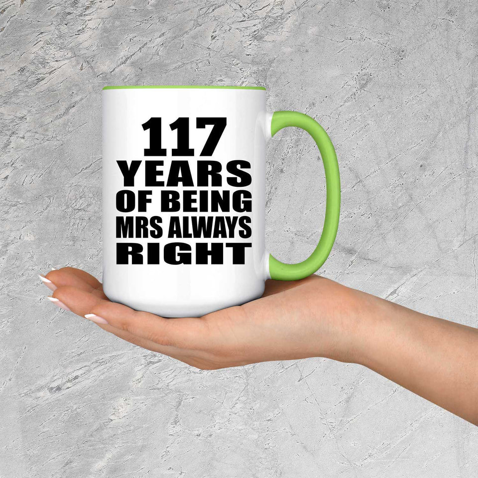 117th Anniversary 117 Years of Being Mrs Always Right - 15oz Accent Mug Green