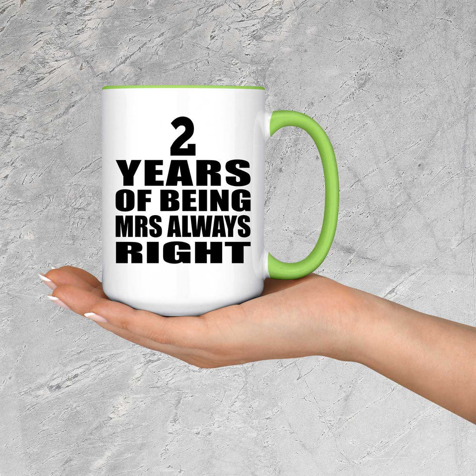 2nd Anniversary 2 Years of Being Mrs Always Right - 15oz Accent Mug Green