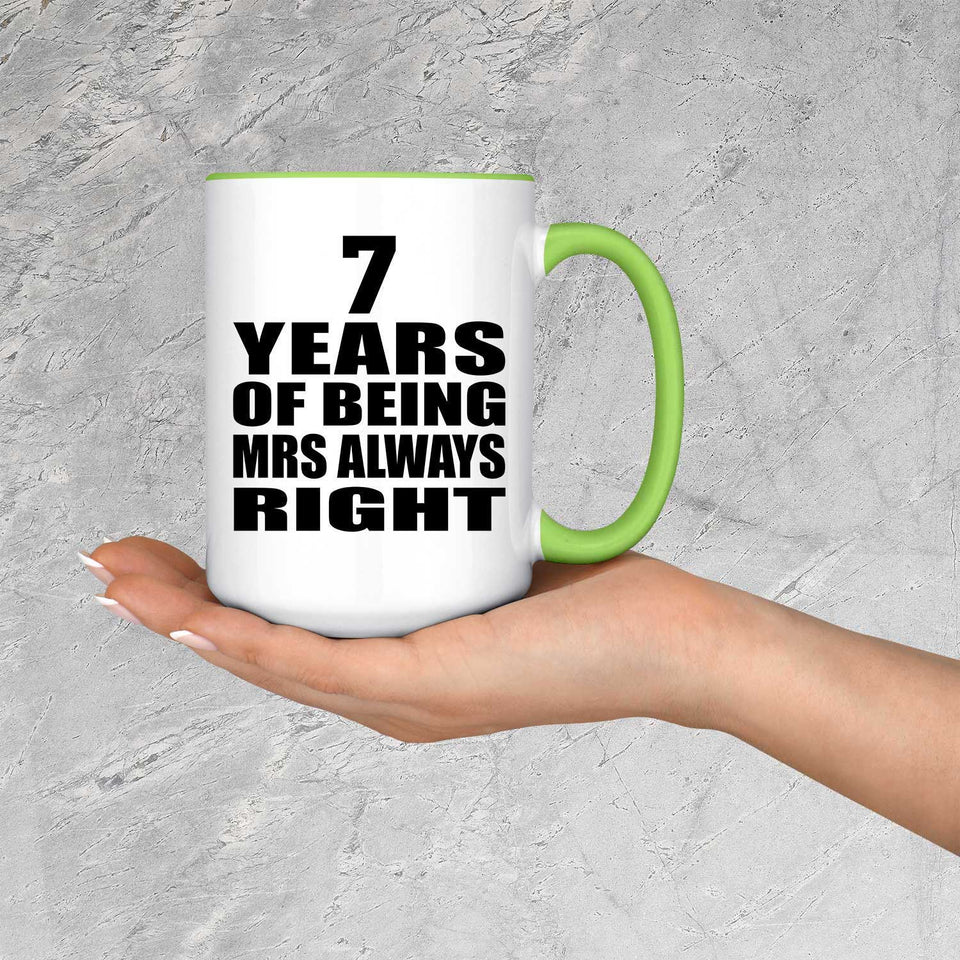 7th Anniversary 7 Years of Being Mrs Always Right - 15oz Accent Mug Green