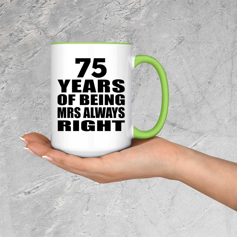 75th Anniversary 75 Years of Being Mrs Always Right - 15oz Accent Mug Green