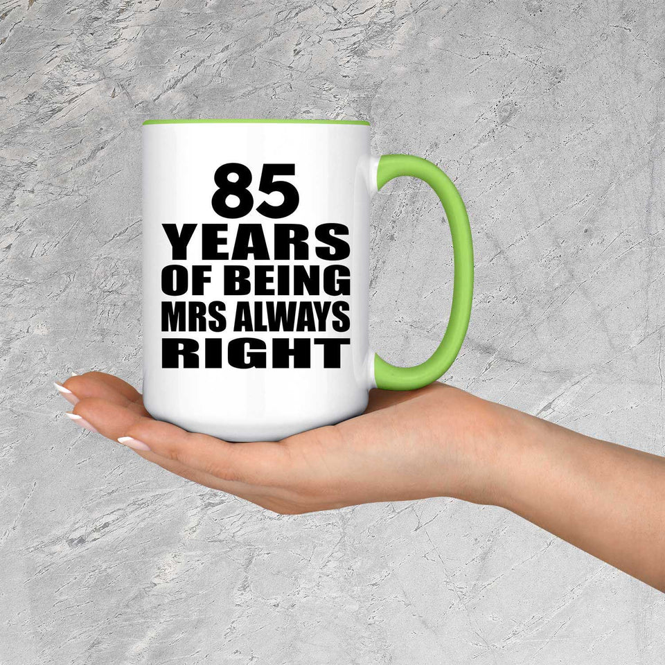 85th Anniversary 85 Years of Being Mrs Always Right - 15oz Accent Mug Green