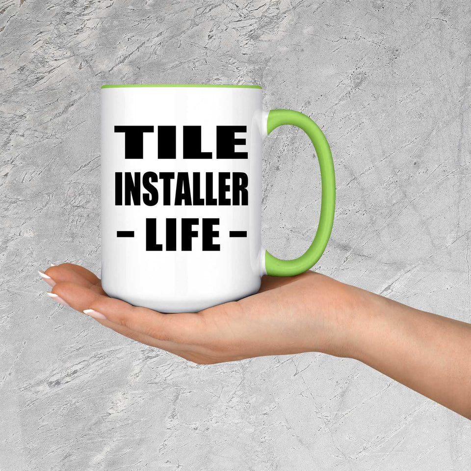 Tile Installer Life - 15oz Accent Mug Green