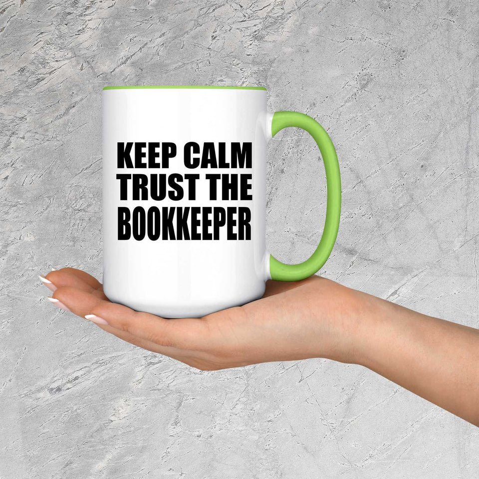 Keep Calm and Trust The Bookkeeper - 15oz Accent Mug Green