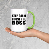 Keep Calm and Trust The Boss - 15oz Accent Mug Green