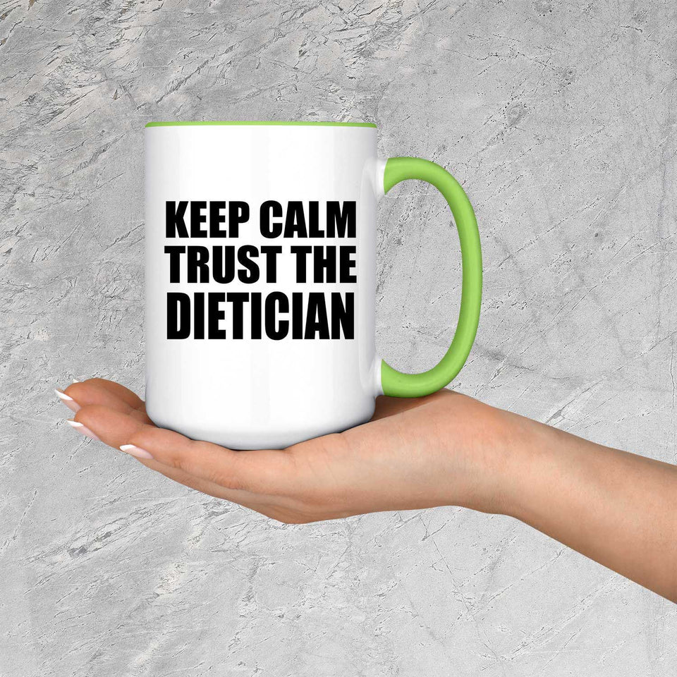 Keep Calm and Trust The Dietician - 15oz Accent Mug Green
