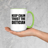Keep Calm and Trust The Dietician - 15oz Accent Mug Green