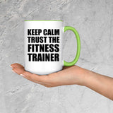 Keep Calm and Trust The Fitness Trainer - 15oz Accent Mug Green