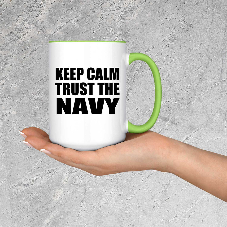 Keep Calm and Trust The Navy - 15oz Accent Mug Green