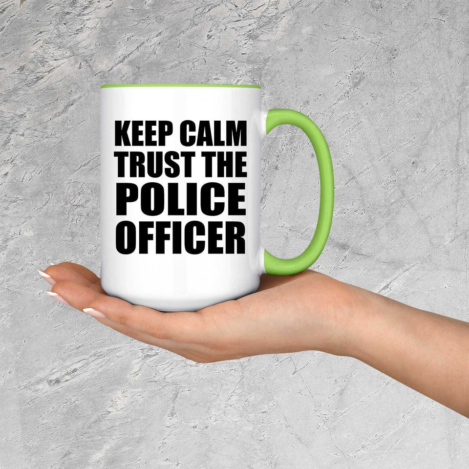 Keep Calm and Trust The Police Officer - 15oz Accent Mug Green