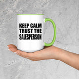 Keep Calm and Trust The Salesperson - 15oz Accent Mug Green