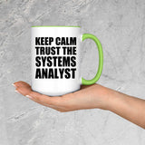Keep Calm and Trust The Systems Analyst - 15oz Accent Mug Green