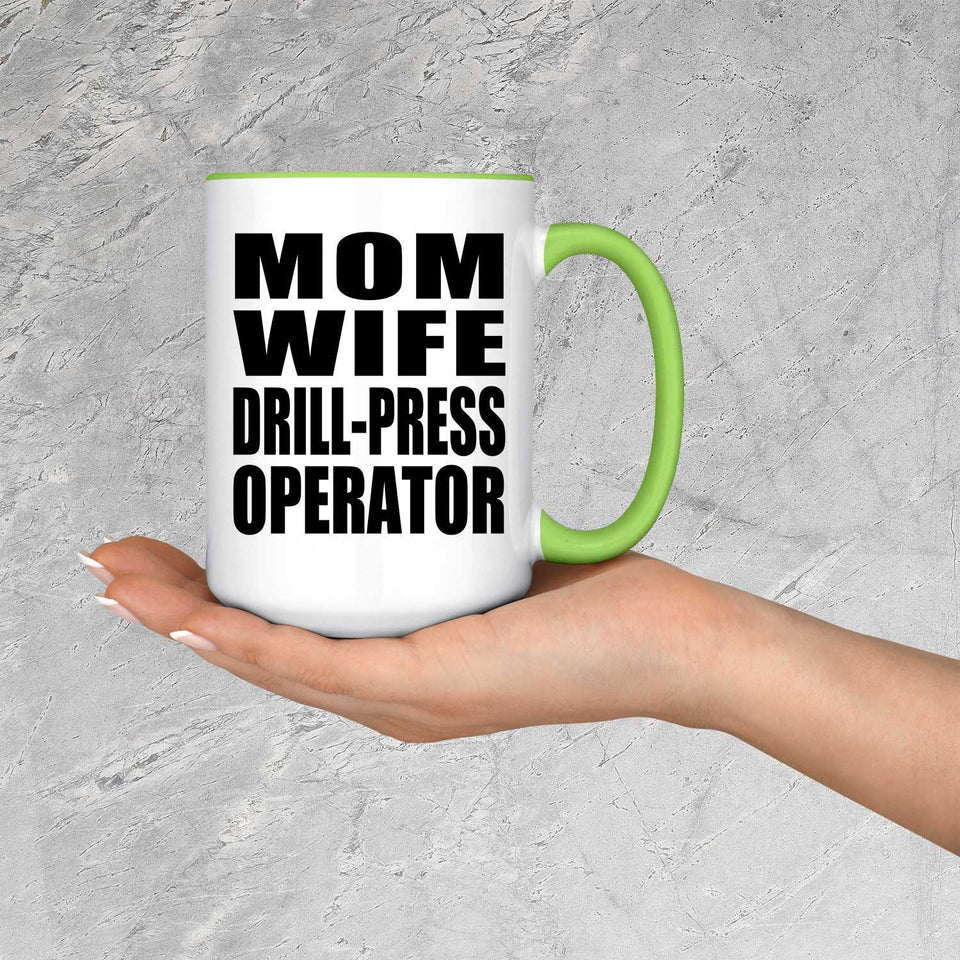 Mom Wife Drill-Press Operator - 15oz Accent Mug Green