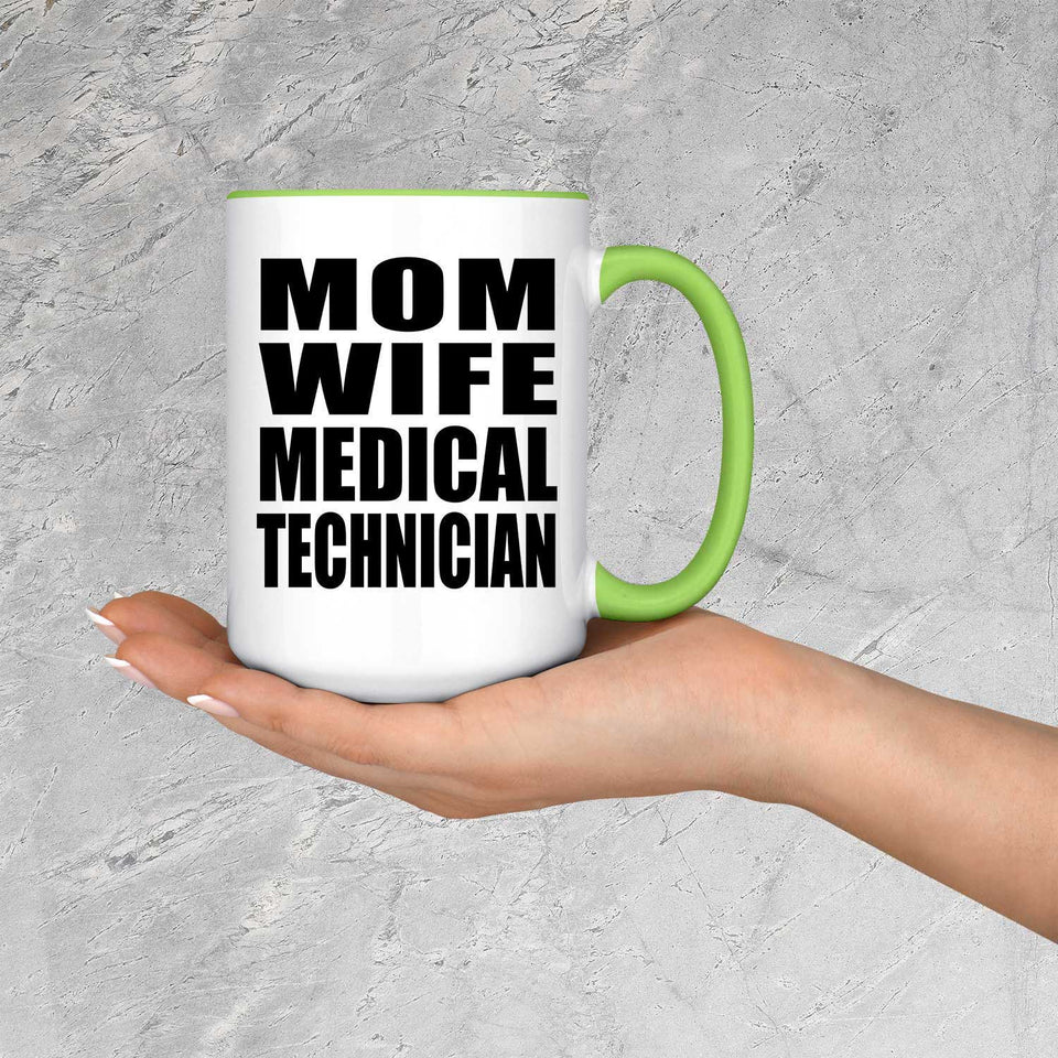 Mom Wife Medical Technician - 15oz Accent Mug Green