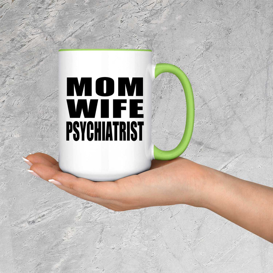 Mom Wife Psychiatrist - 15oz Accent Mug Green