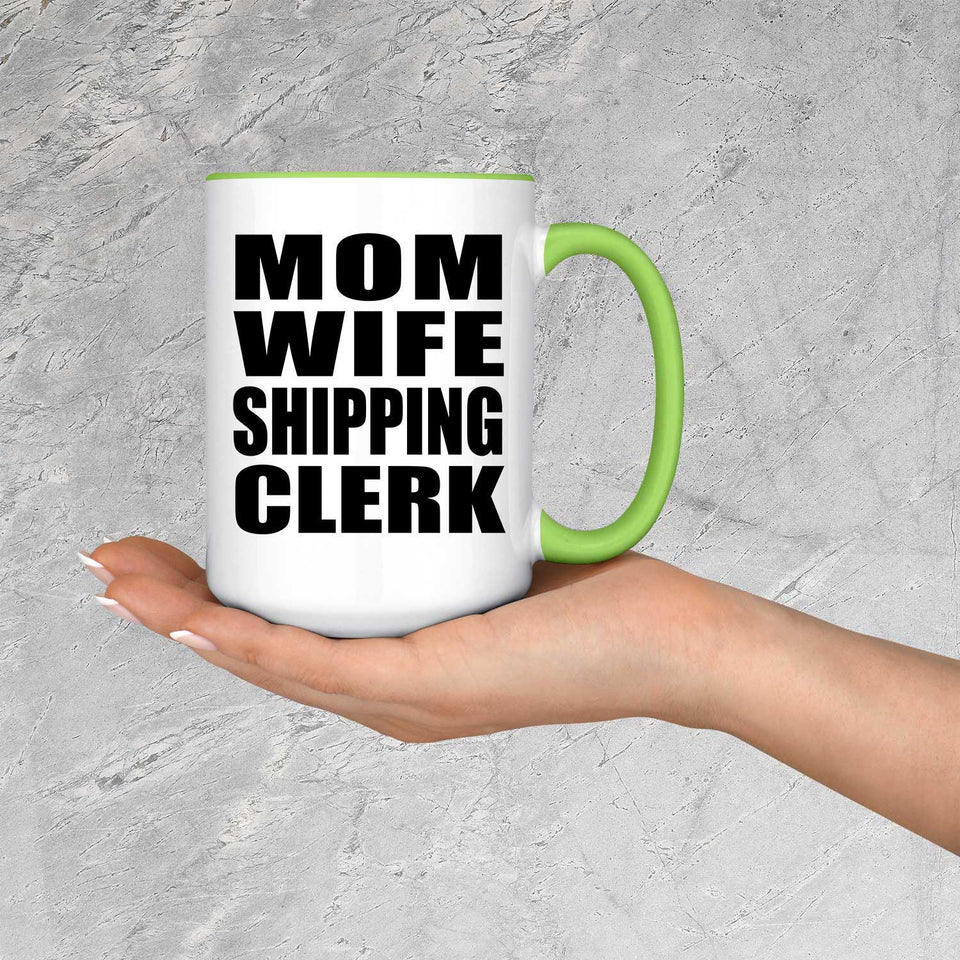 Mom Wife Shipping Clerk - 15oz Accent Mug Green