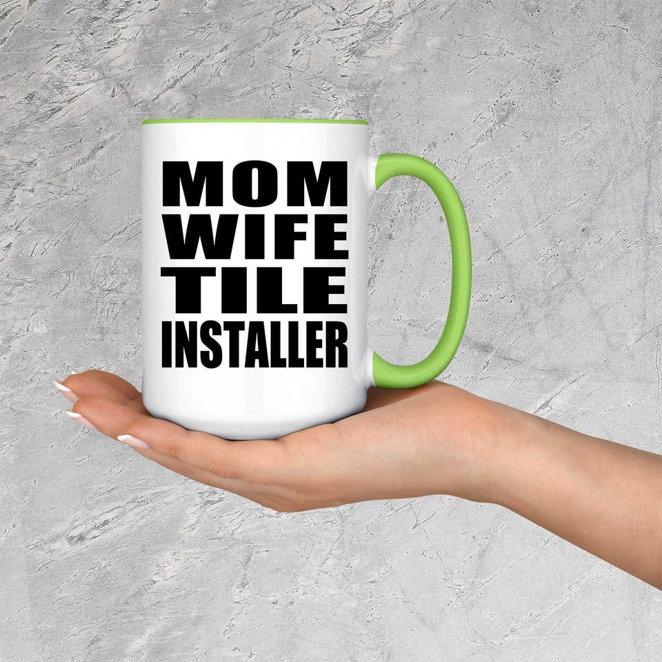 Mom Wife Tile Installer - 15oz Accent Mug Green