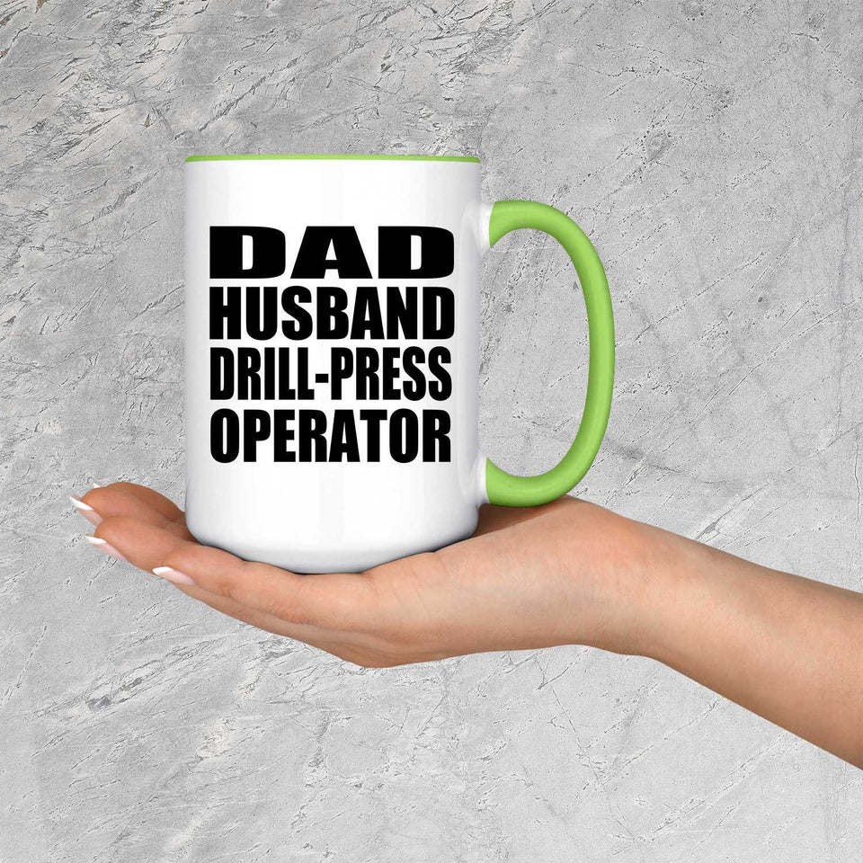 Dad Husband Drill-Press Operator - 15oz Accent Mug Green
