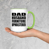 Dad Husband Furniture Upholsterer - 15oz Accent Mug Green