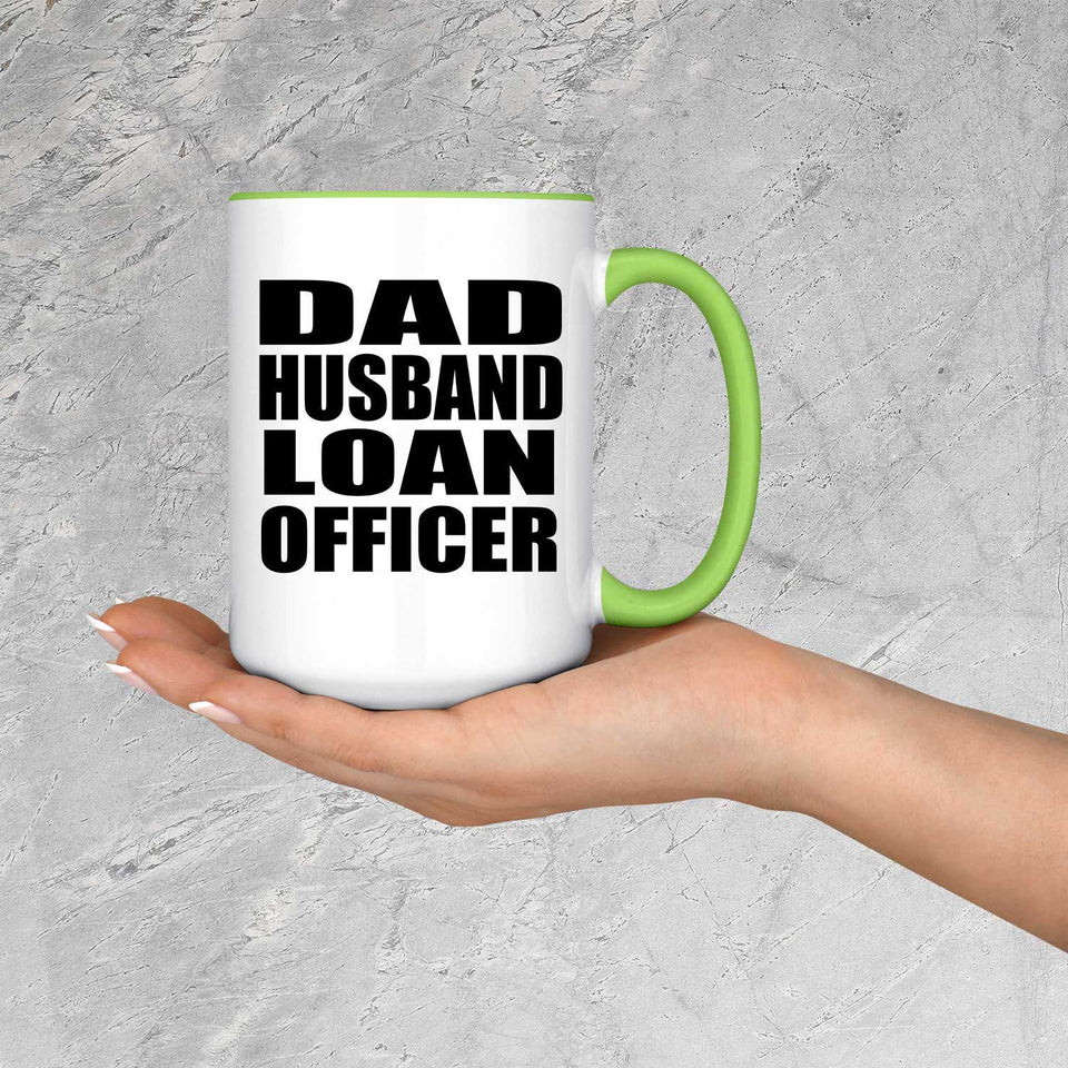 Dad Husband Loan Officer - 15oz Accent Mug Green