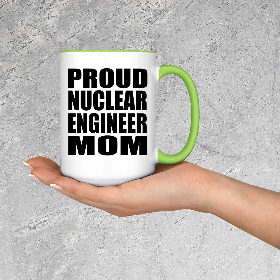 Proud Nuclear Engineer Mom - 15oz Accent Mug Green