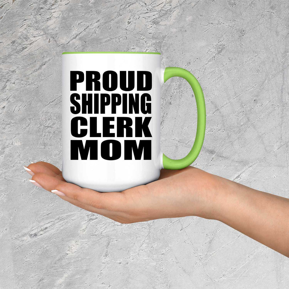 Proud Shipping Clerk Mom - 15oz Accent Mug Green
