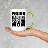 Proud Teaching Assistant Mom - 15oz Accent Mug Green