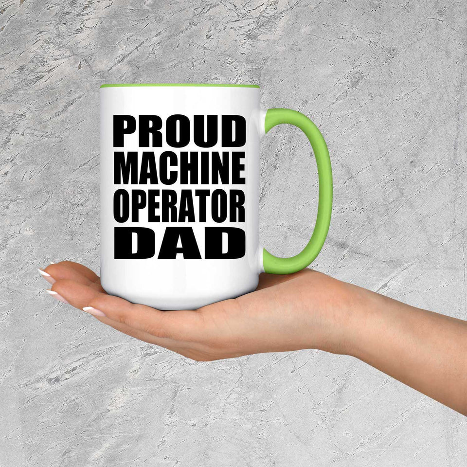 Proud Machine Operator Dad - 15oz Accent Mug Green