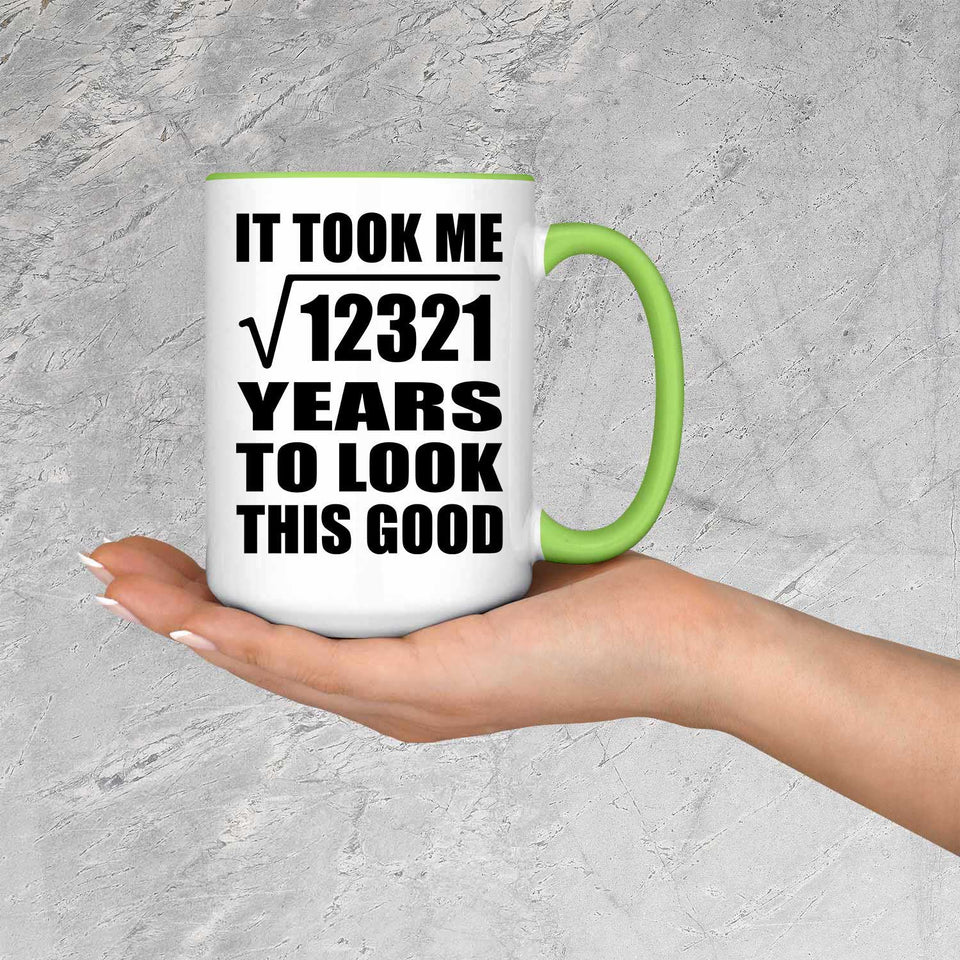 111th Birthday Took Square Root of 12321 Years To Look Good - 15oz Accent Mug Green