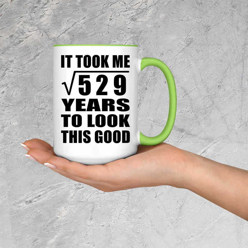 23rd Birthday Took Square Root of 529 Years To Look Good - 15oz Accent Mug Green