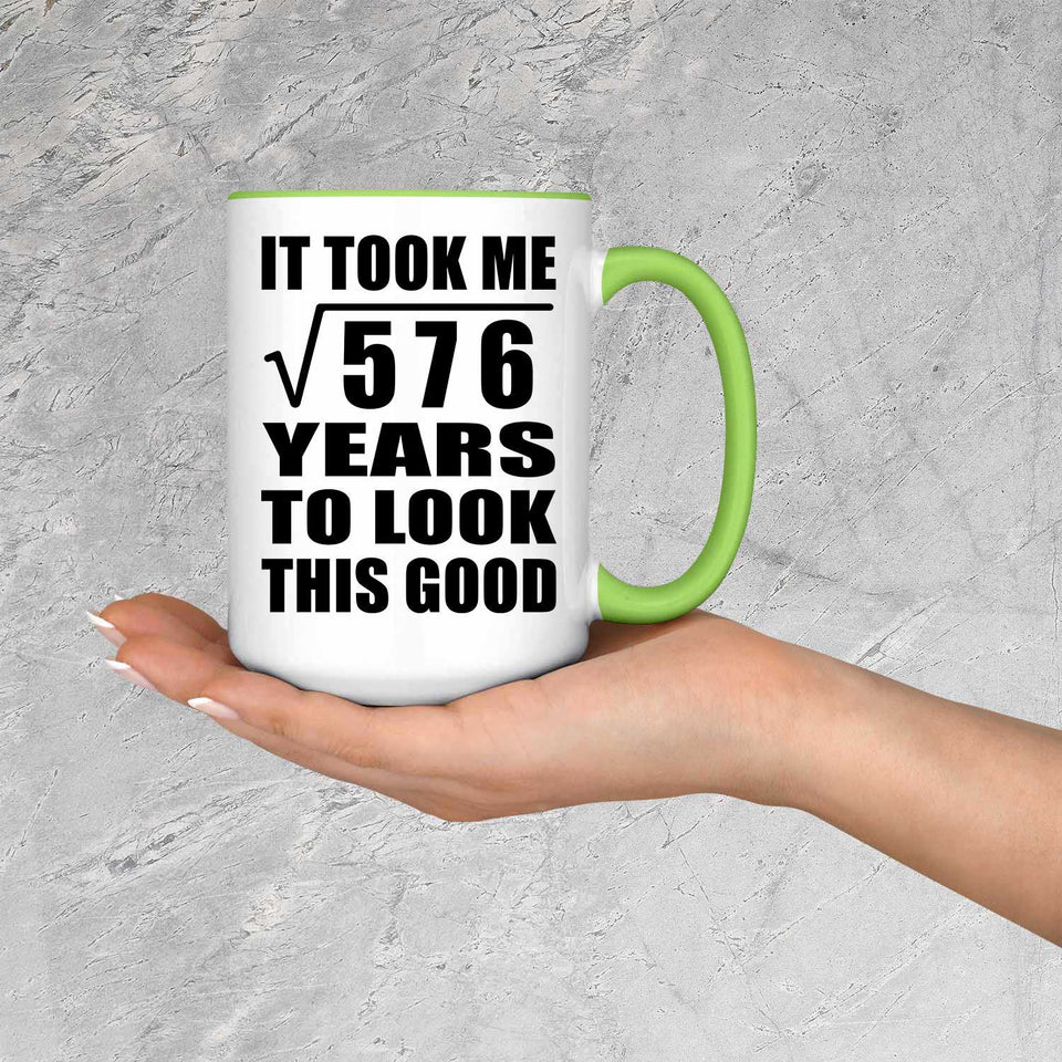 24th Birthday Took Square Root of 576 Years To Look Good - 15oz Accent Mug Green