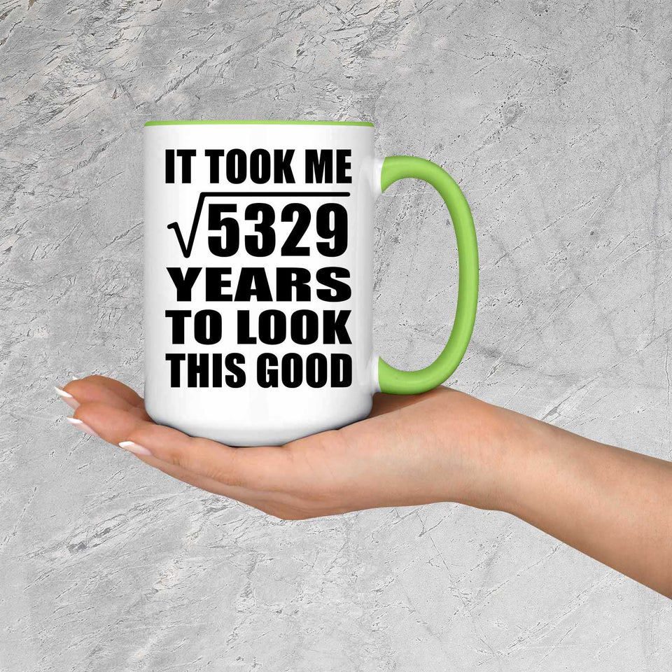 73rd Birthday Took Square Root of 5329 Years To Look Good - 15oz Accent Mug Green